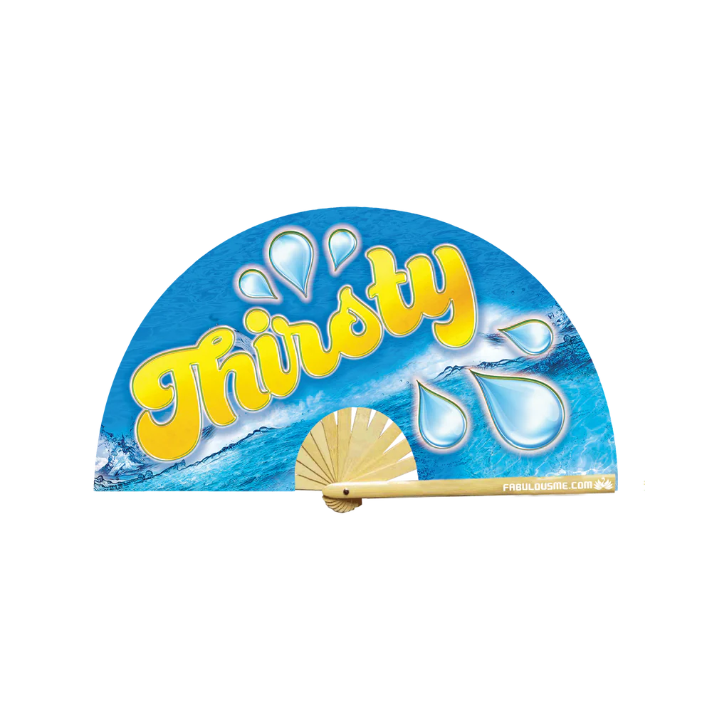 FABULOUS ME FAN - THIRSTY