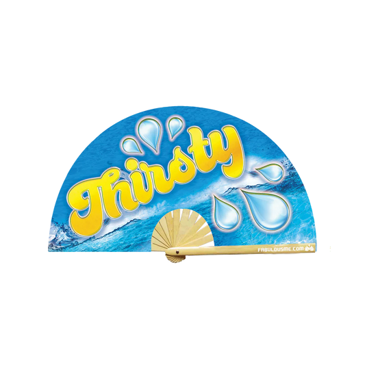 FABULOUS ME FAN - THIRSTY